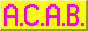 88 by 31 image that says A C A B alternating the background and text color between yellow and pink